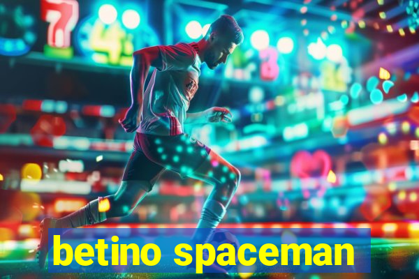 betino spaceman