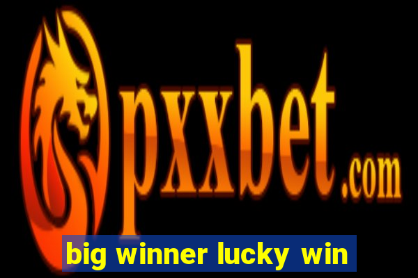 big winner lucky win