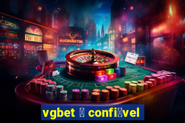 vgbet 茅 confi谩vel