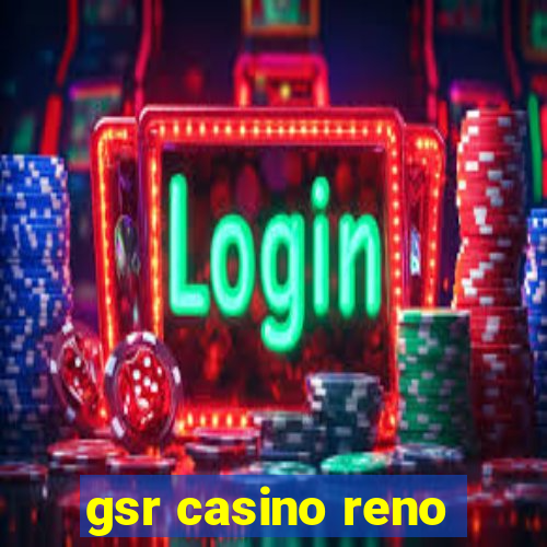 gsr casino reno