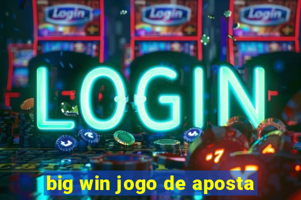 big win jogo de aposta