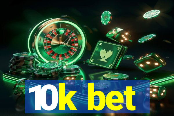 10k bet