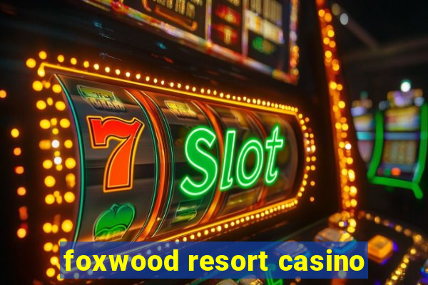 foxwood resort casino