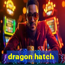 dragon hatch