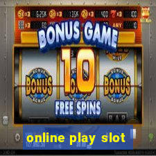 online play slot