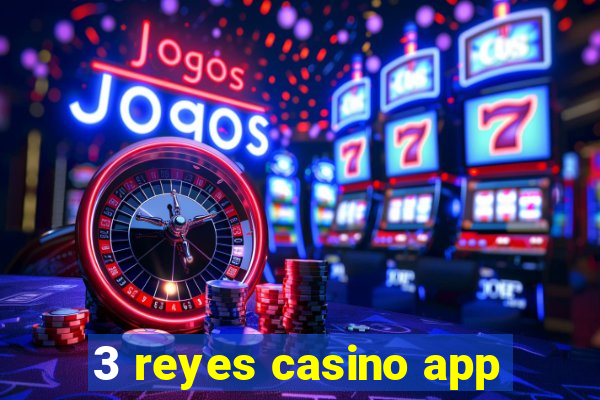 3 reyes casino app