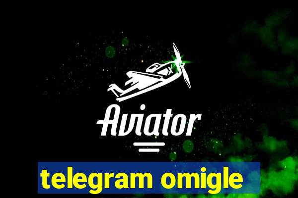 telegram omigle