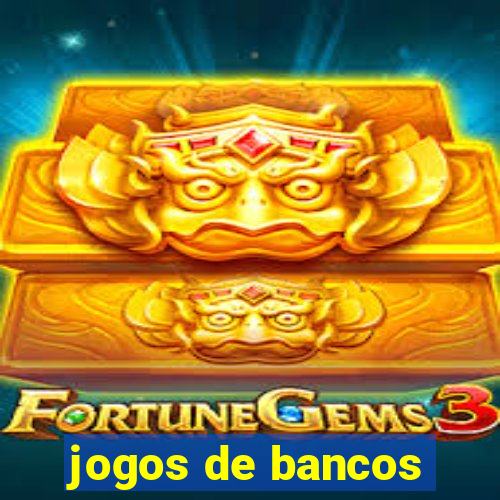 jogos de bancos