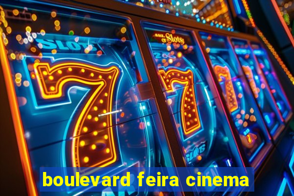 boulevard feira cinema