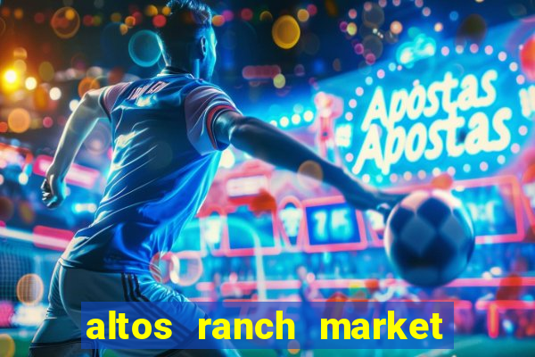 altos ranch market weekly ad