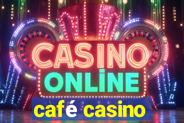 café casino