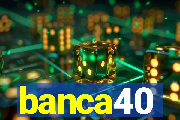 banca40