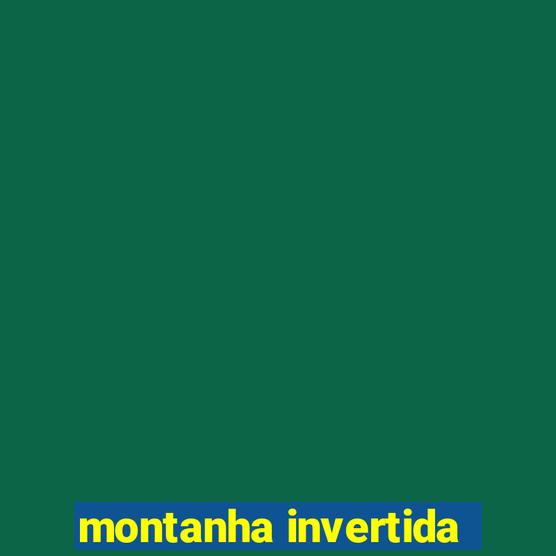 montanha invertida