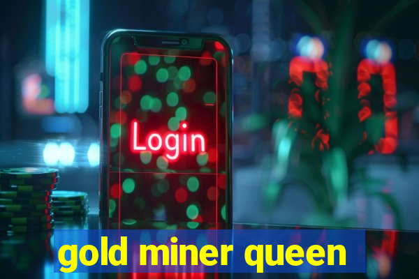 gold miner queen