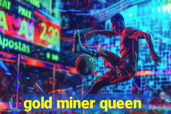 gold miner queen