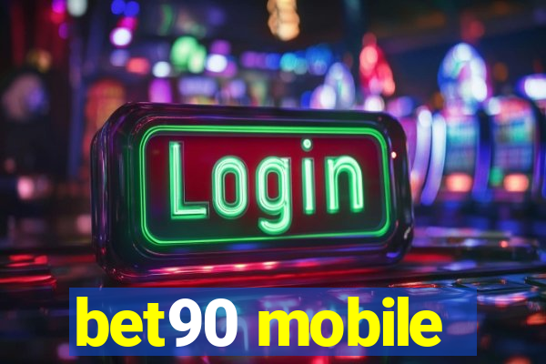 bet90 mobile