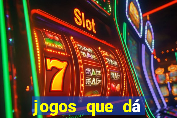 jogos que dá dinheiro ao se cadastrar