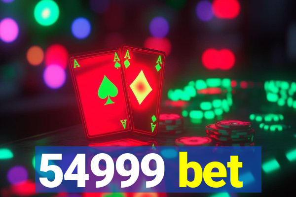 54999 bet