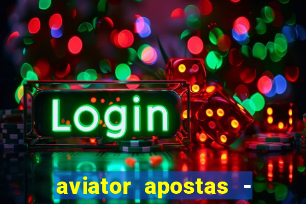 aviator apostas - jogo online