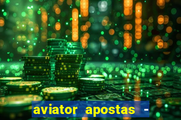 aviator apostas - jogo online