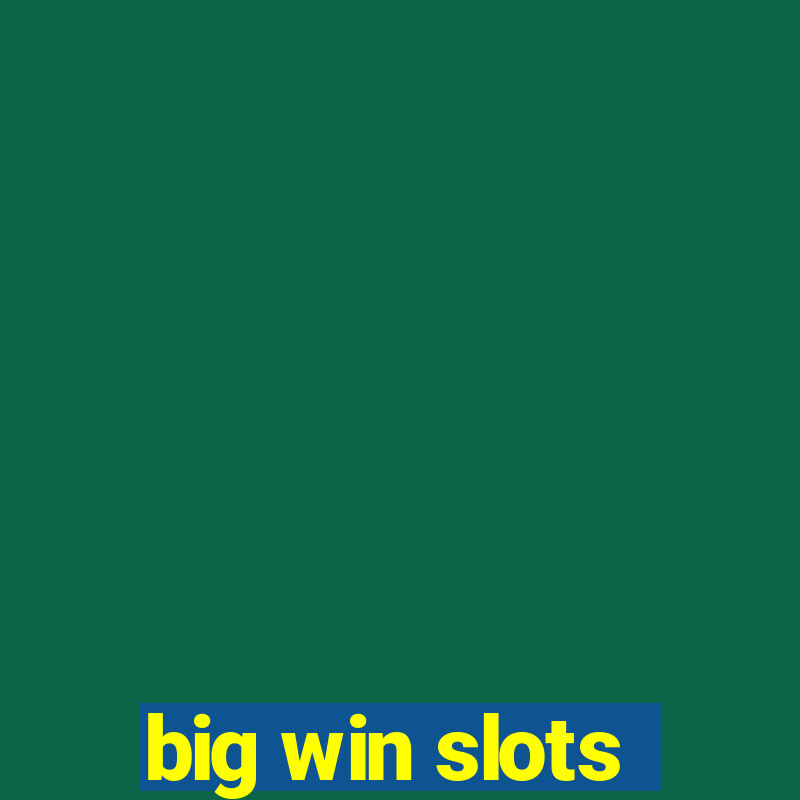 big win slots