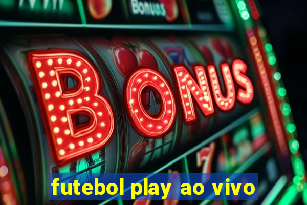 futebol play ao vivo