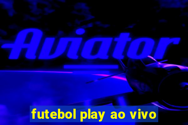 futebol play ao vivo