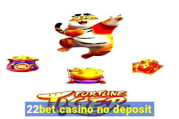 22bet casino no deposit