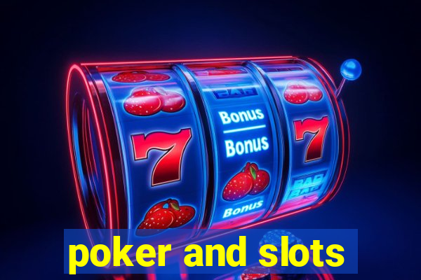 poker and slots