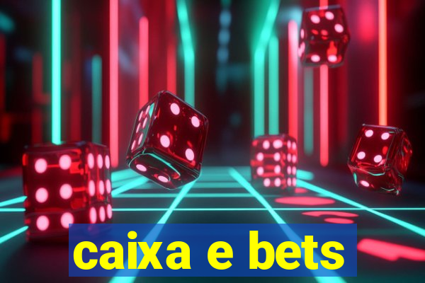 caixa e bets