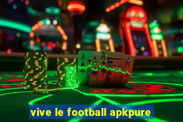 vive le football apkpure