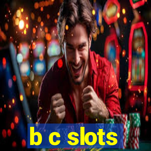 b c slots