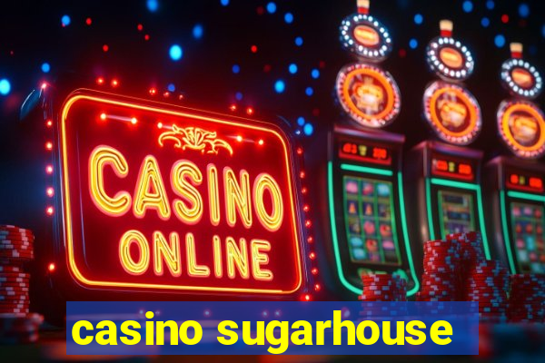 casino sugarhouse