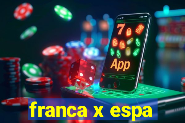 franca x espa