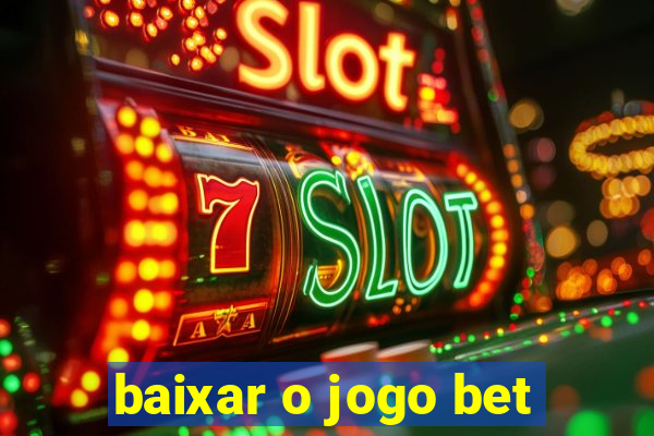 baixar o jogo bet