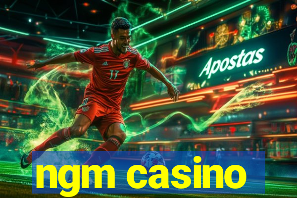 ngm casino