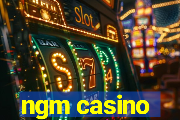 ngm casino