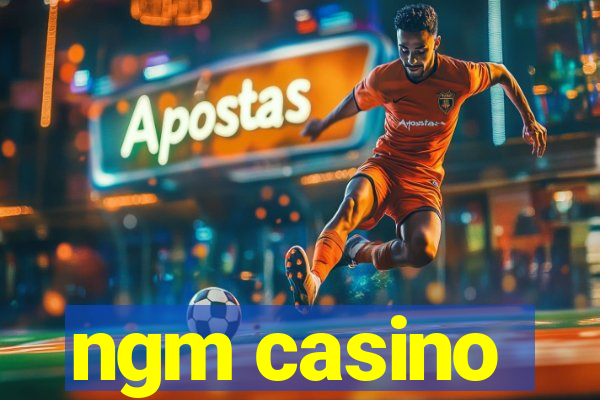 ngm casino