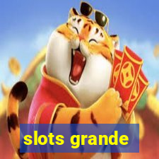 slots grande