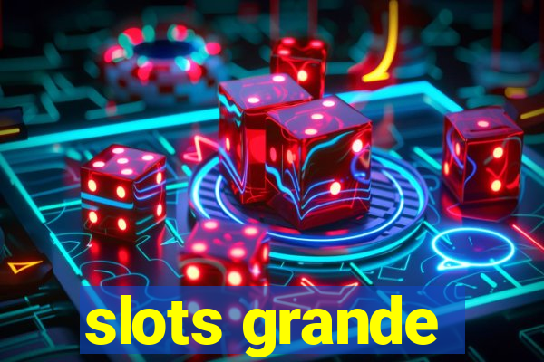 slots grande