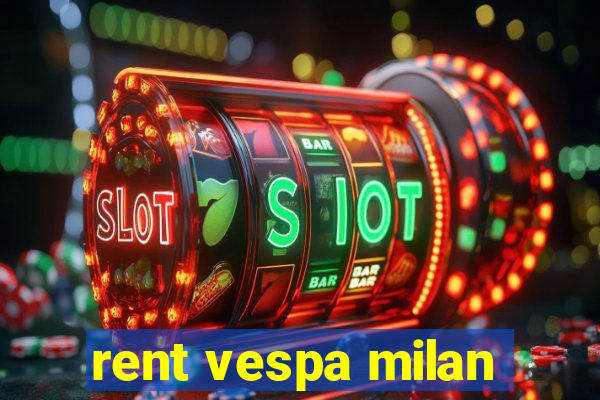 rent vespa milan