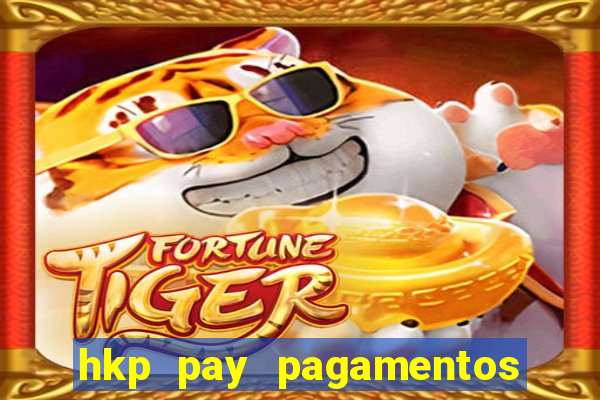 hkp pay pagamentos ltda jogo do tigre