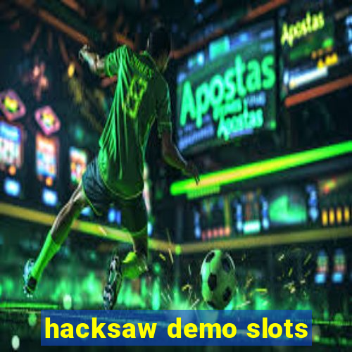 hacksaw demo slots