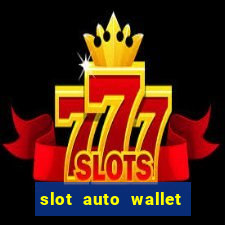 slot auto wallet ????? ???? true wallet