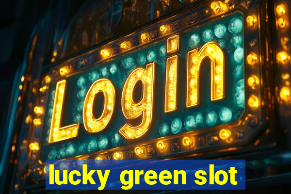 lucky green slot