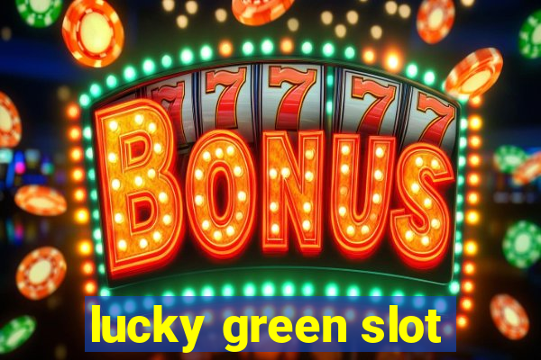 lucky green slot