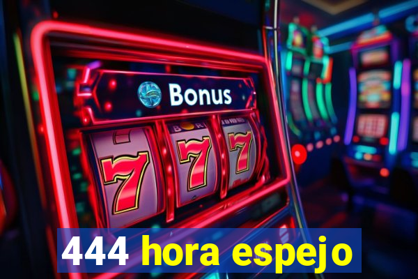 444 hora espejo