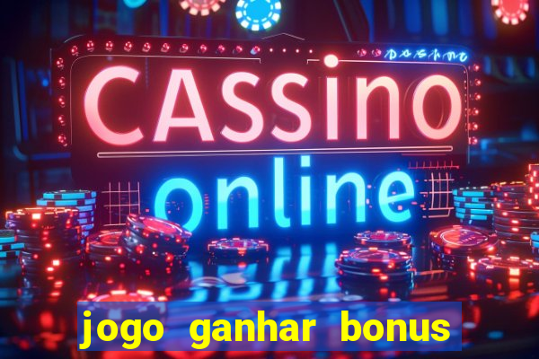 jogo ganhar bonus de boas vindas