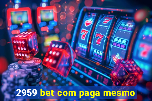 2959 bet com paga mesmo