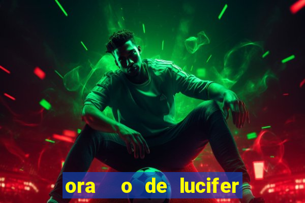 ora  o de lucifer para ganhar na mega sena